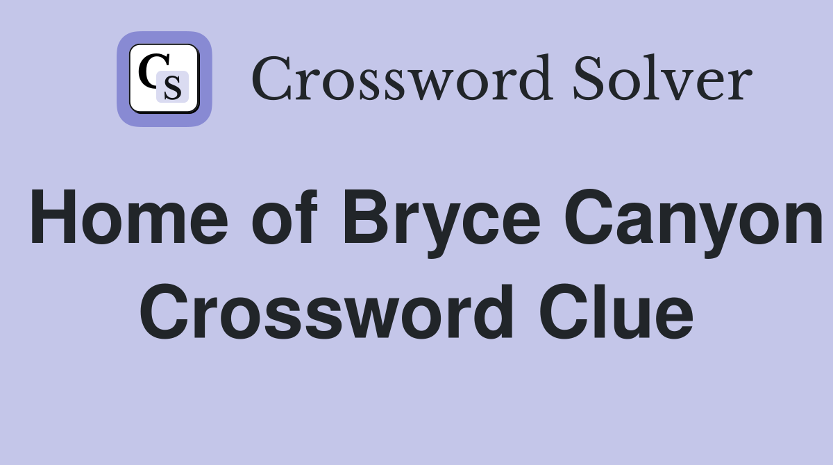 Home of Bryce Canyon Crossword Clue