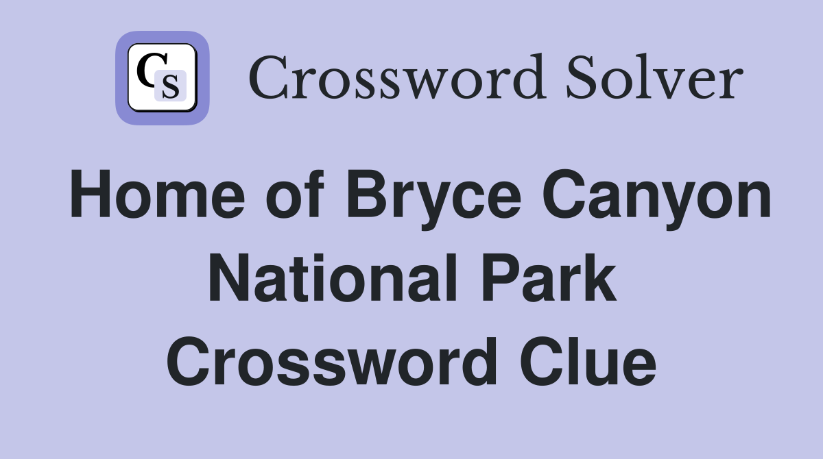 Home of Bryce Canyon National Park Crossword Clue