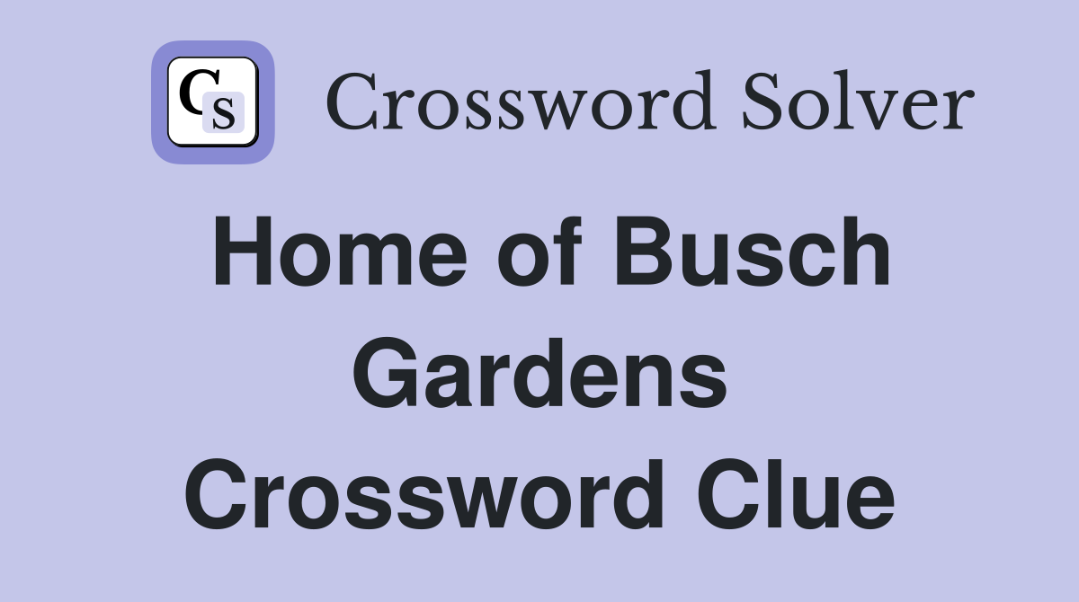Home of Busch Gardens Crossword Clue