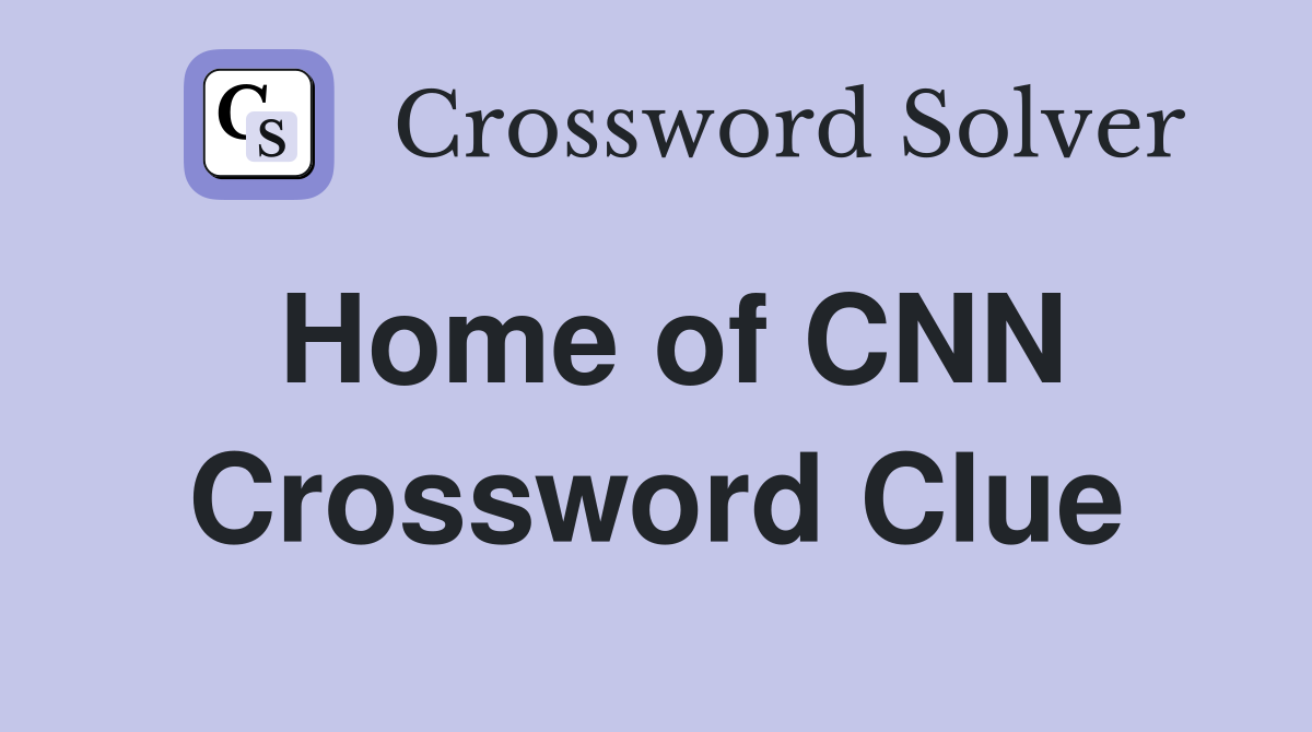 Home of CNN Crossword Clue