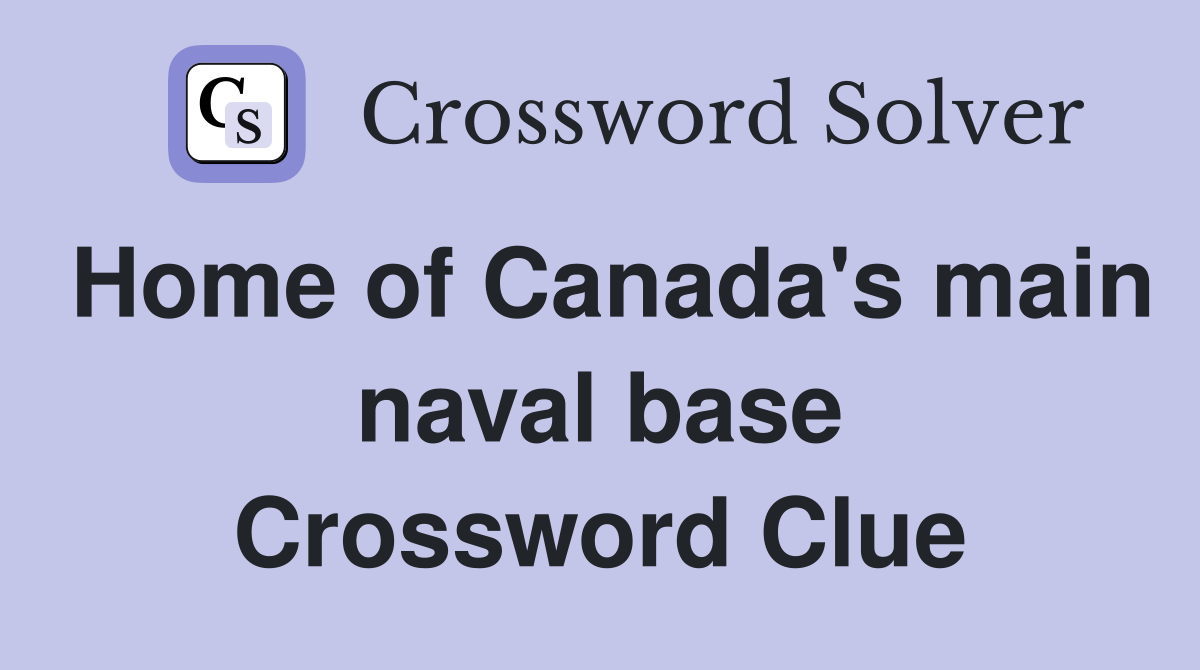 Home of Canada's main naval base Crossword Clue