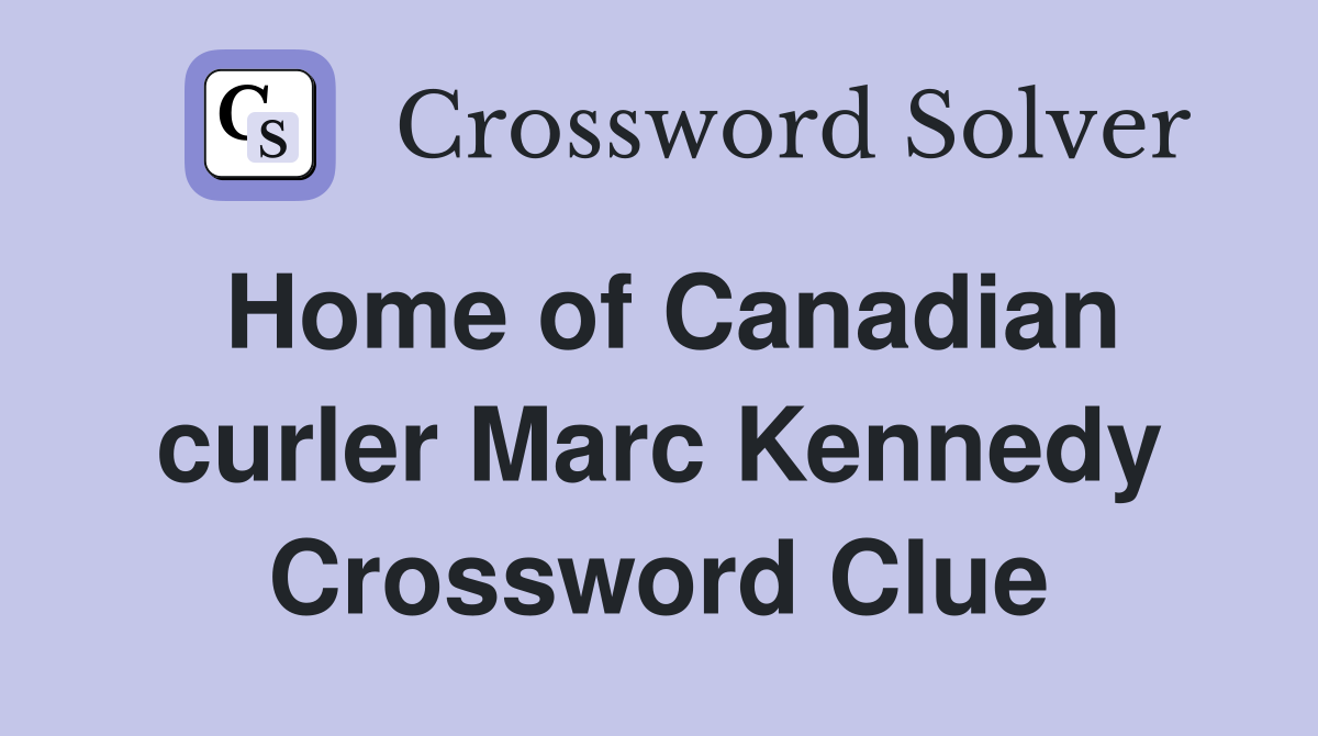 Home of Canadian curler Marc Kennedy Crossword Clue