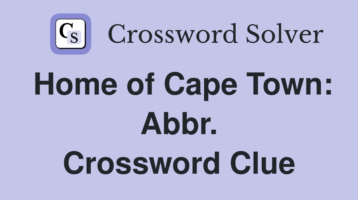 Home of Cape Town: Abbr. Crossword Clue