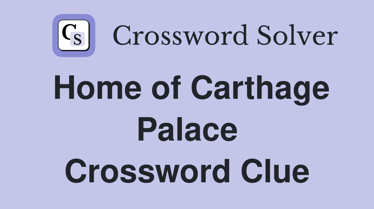 Home of Carthage Palace Crossword Clue