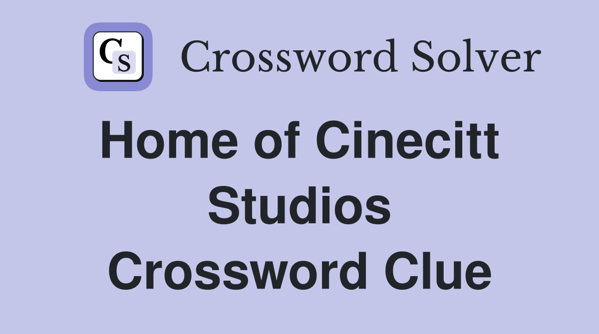 Home of Cinecitt  Studios Crossword Clue