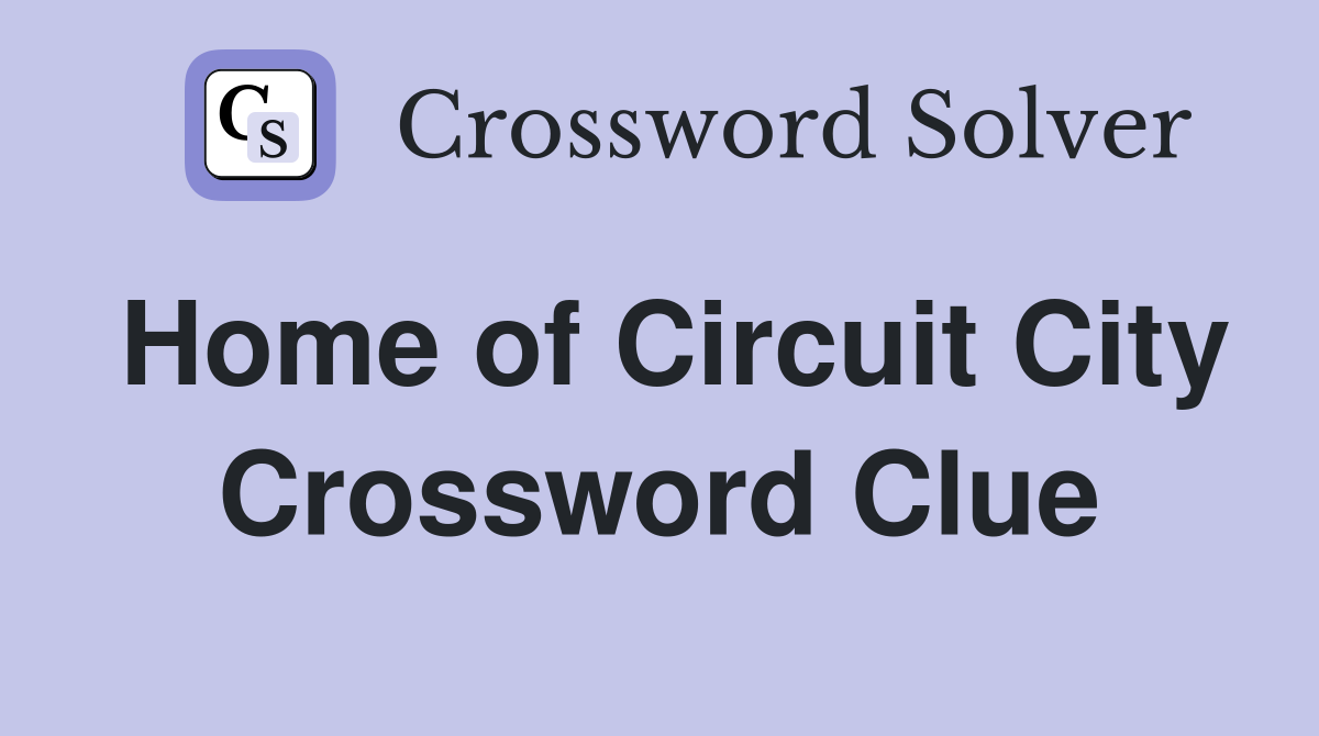 Home of Circuit City Crossword Clue