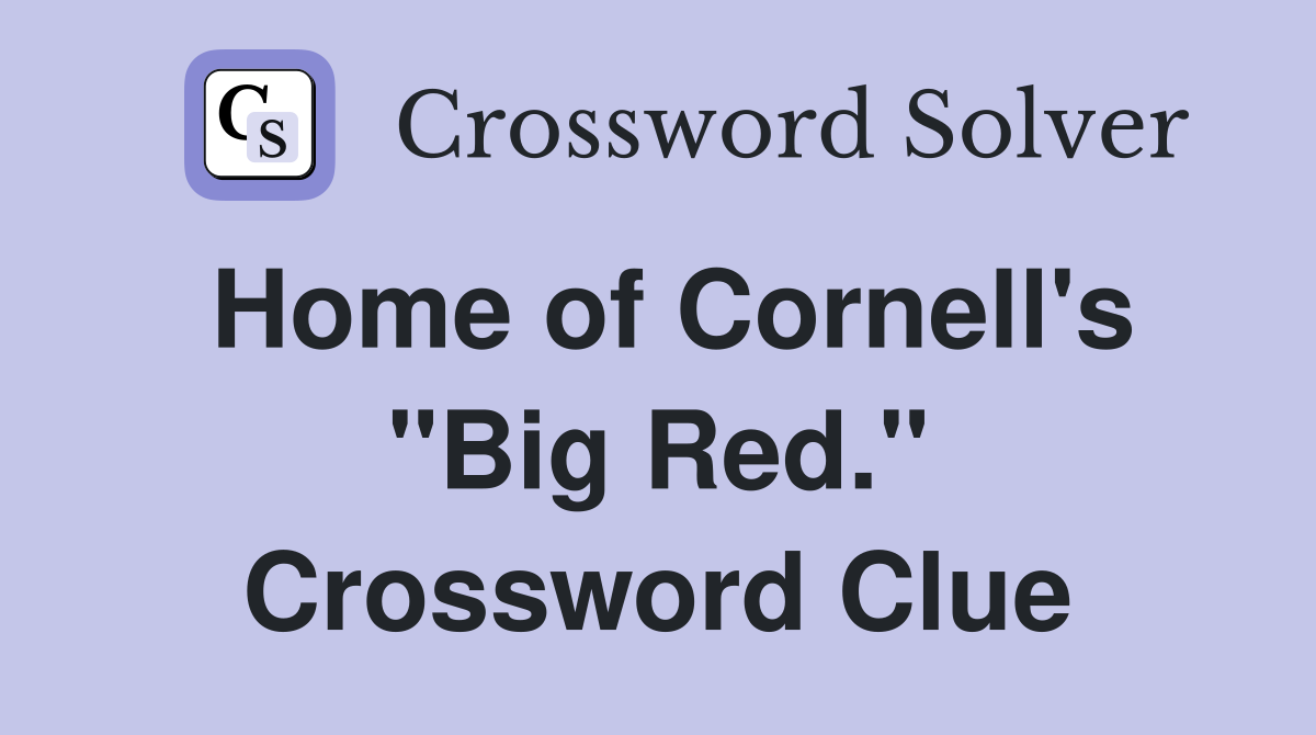 Home of Cornell's "Big Red." Crossword Clue