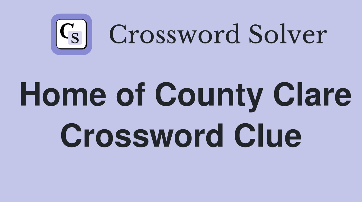 Home of County Clare Crossword Clue