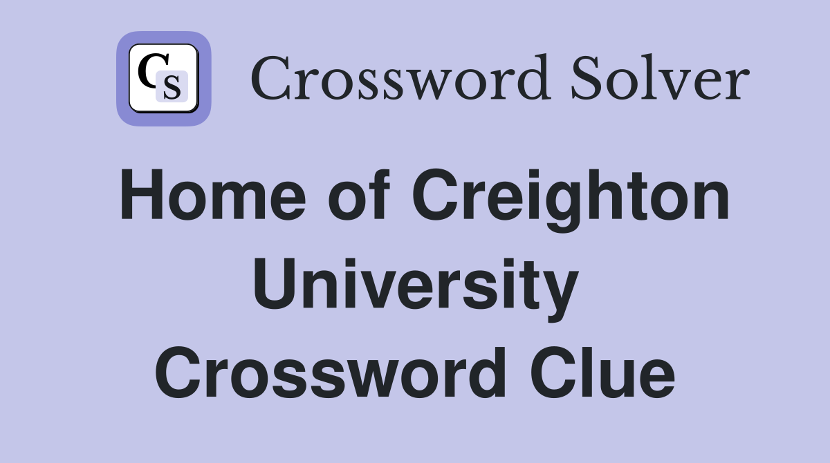 Home of Creighton University Crossword Clue