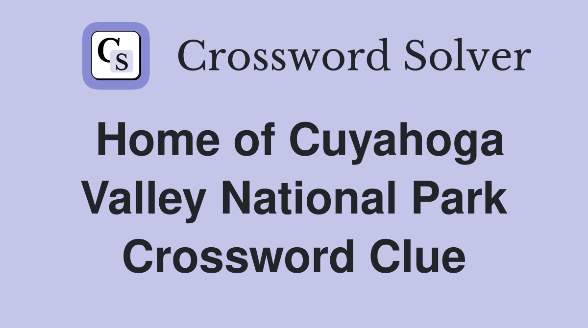 Home of Cuyahoga Valley National Park Crossword Clue