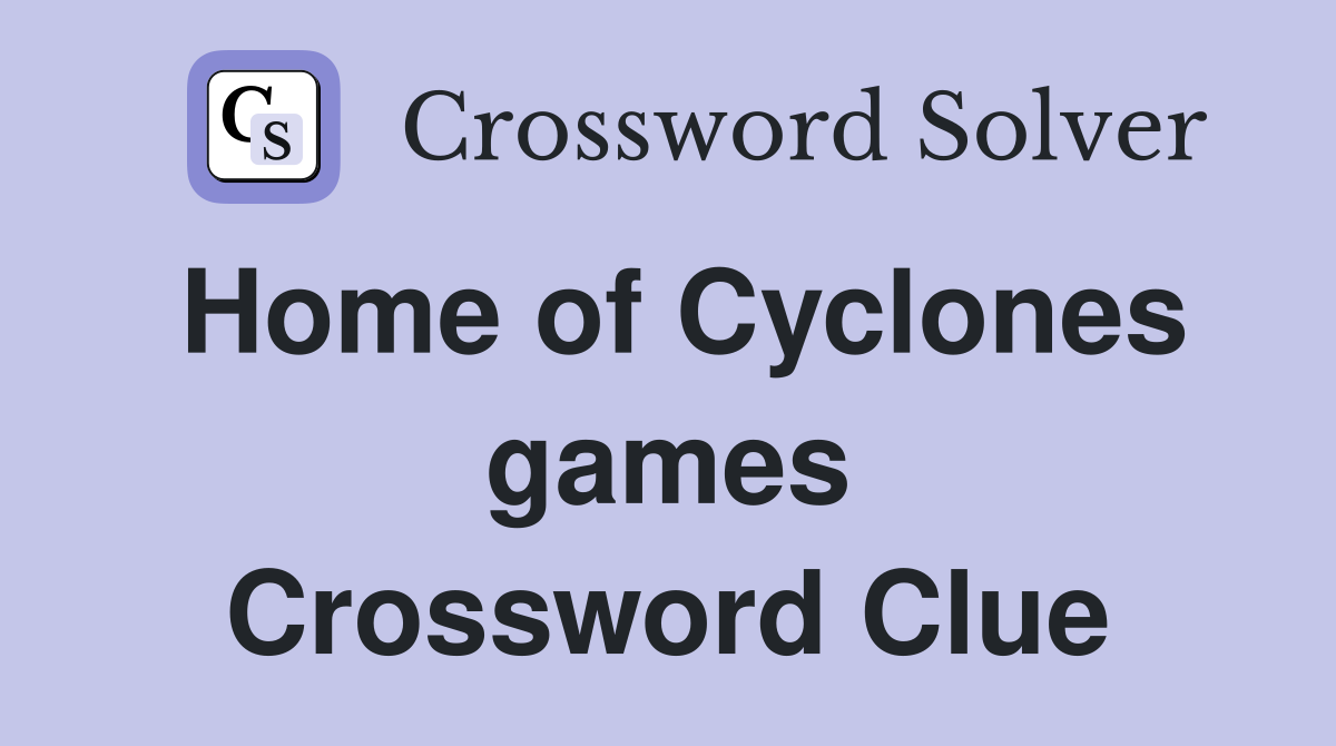 Home of Cyclones games Crossword Clue