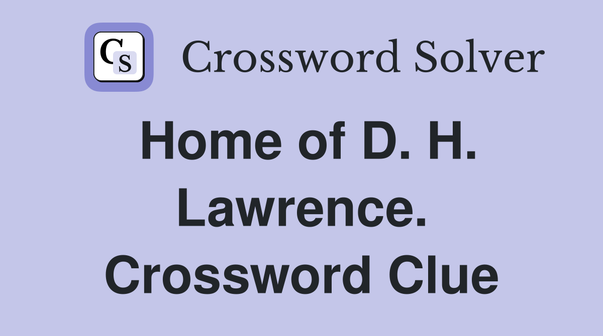 Home of D. H. Lawrence. Crossword Clue
