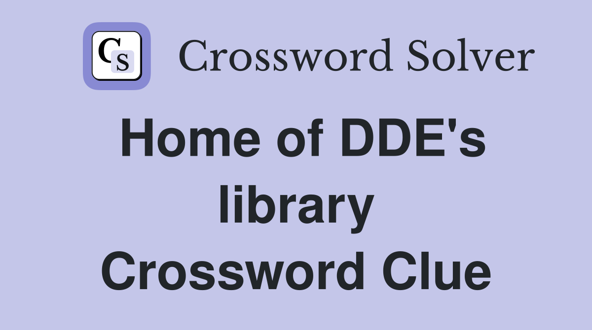 Home of DDE's library Crossword Clue