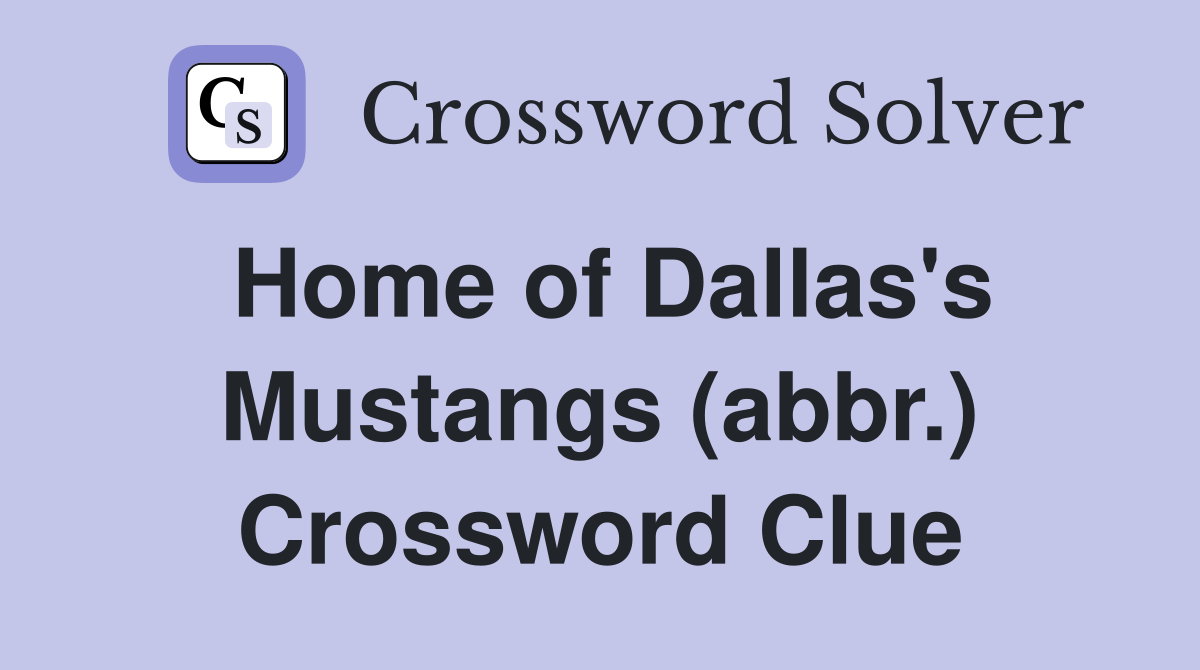 Home of Dallas's Mustangs (abbr.) Crossword Clue