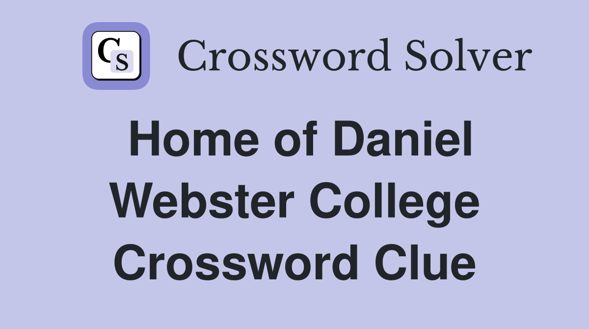 Home of Daniel Webster College Crossword Clue