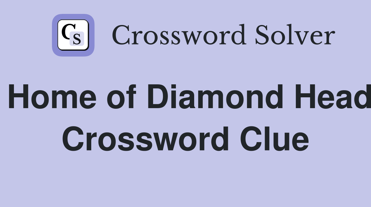 Home of Diamond Head Crossword Clue