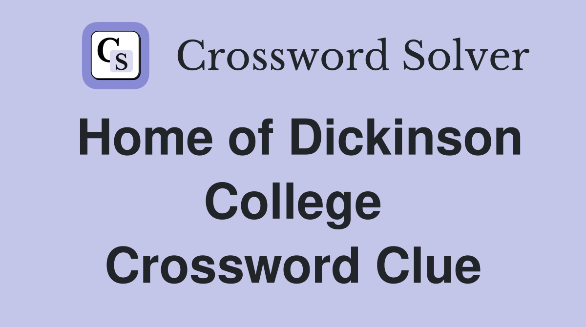 Home of Dickinson College Crossword Clue