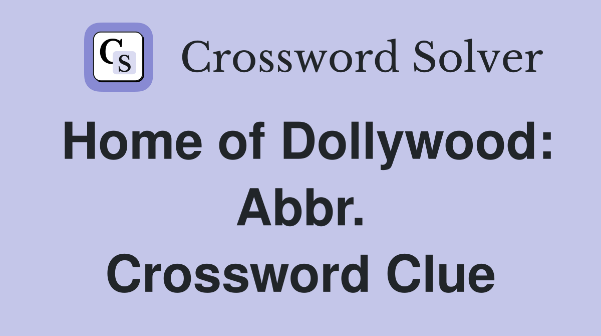 Home of Dollywood: Abbr. Crossword Clue