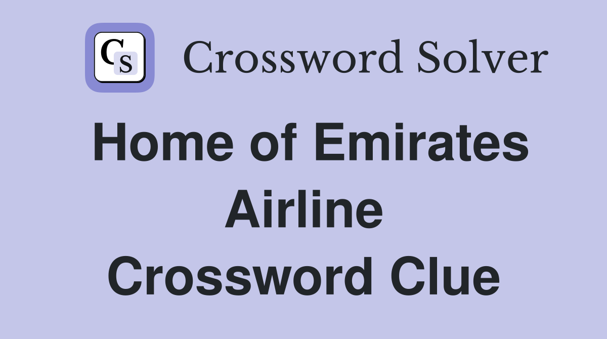 Home of Emirates Airline Crossword Clue