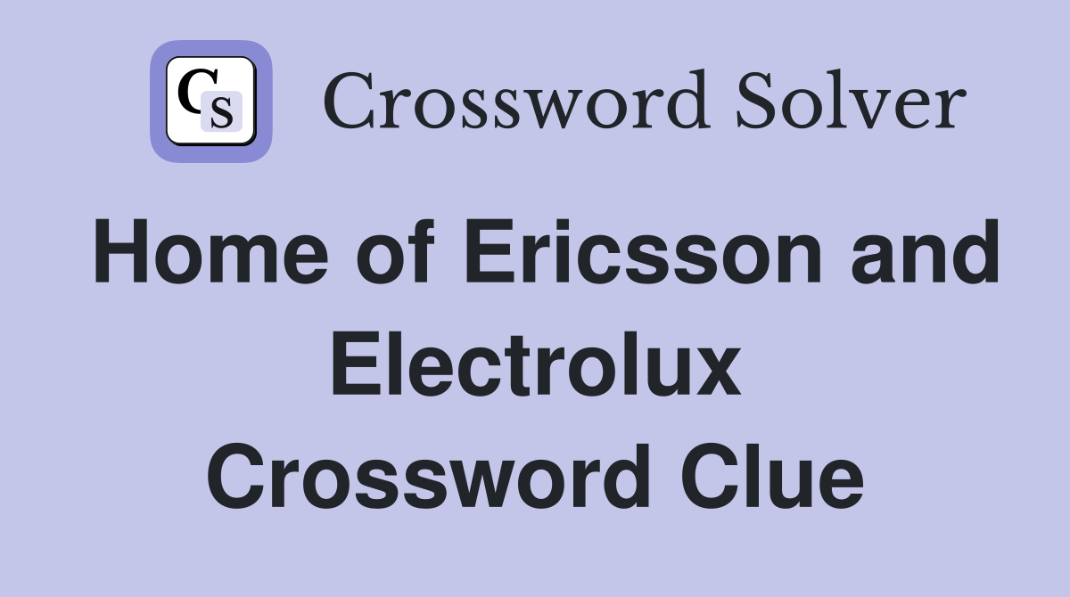 Home of Ericsson and Electrolux Crossword Clue
