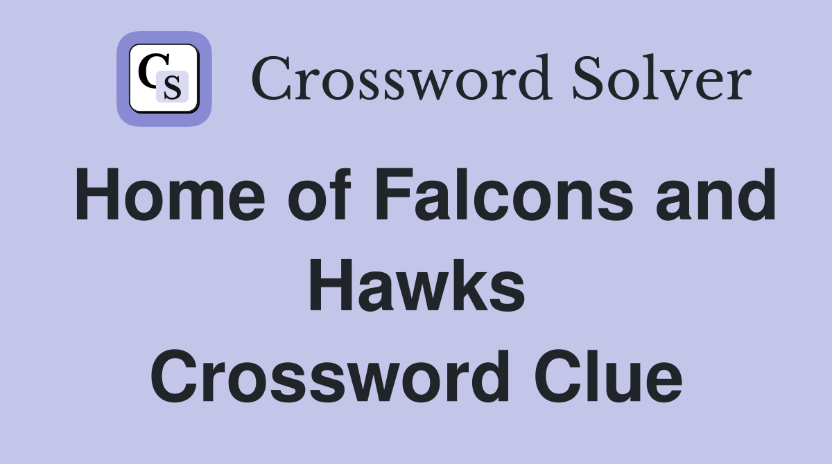 Home of Falcons and Hawks Crossword Clue