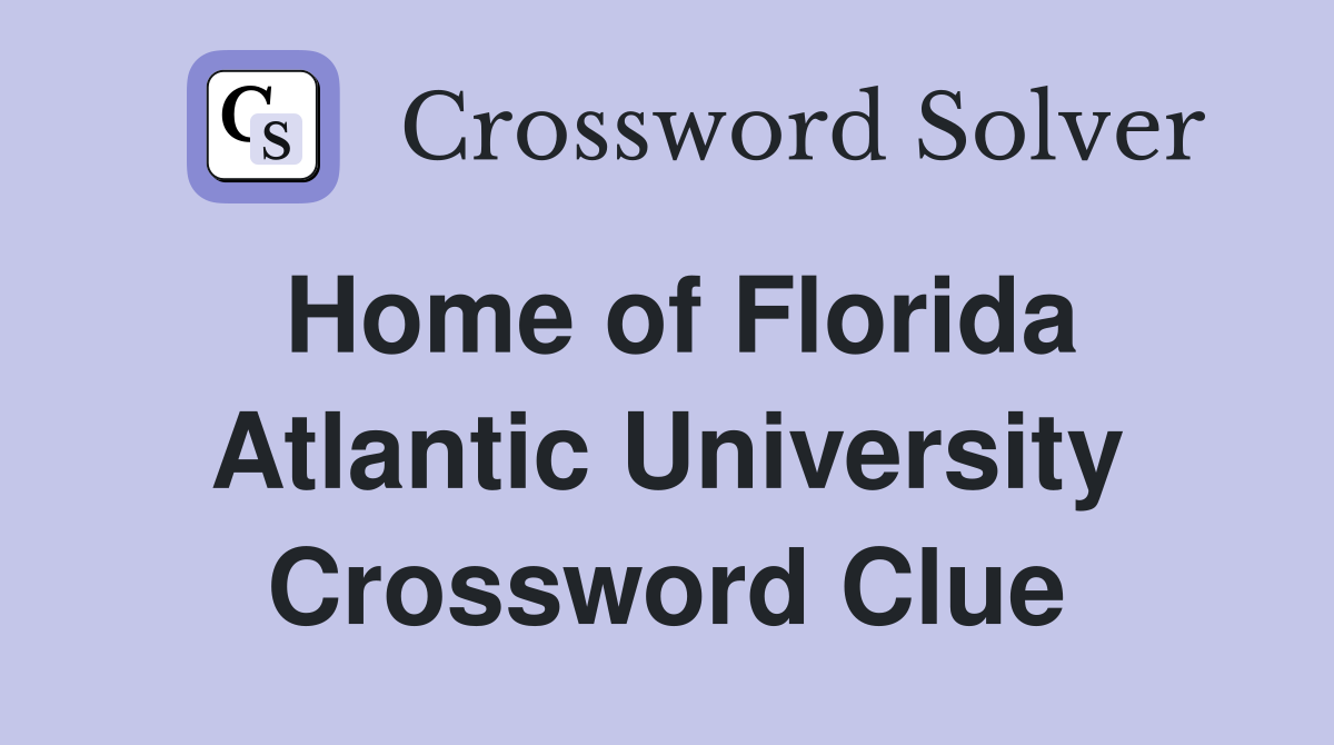 Home of Florida Atlantic University Crossword Clue