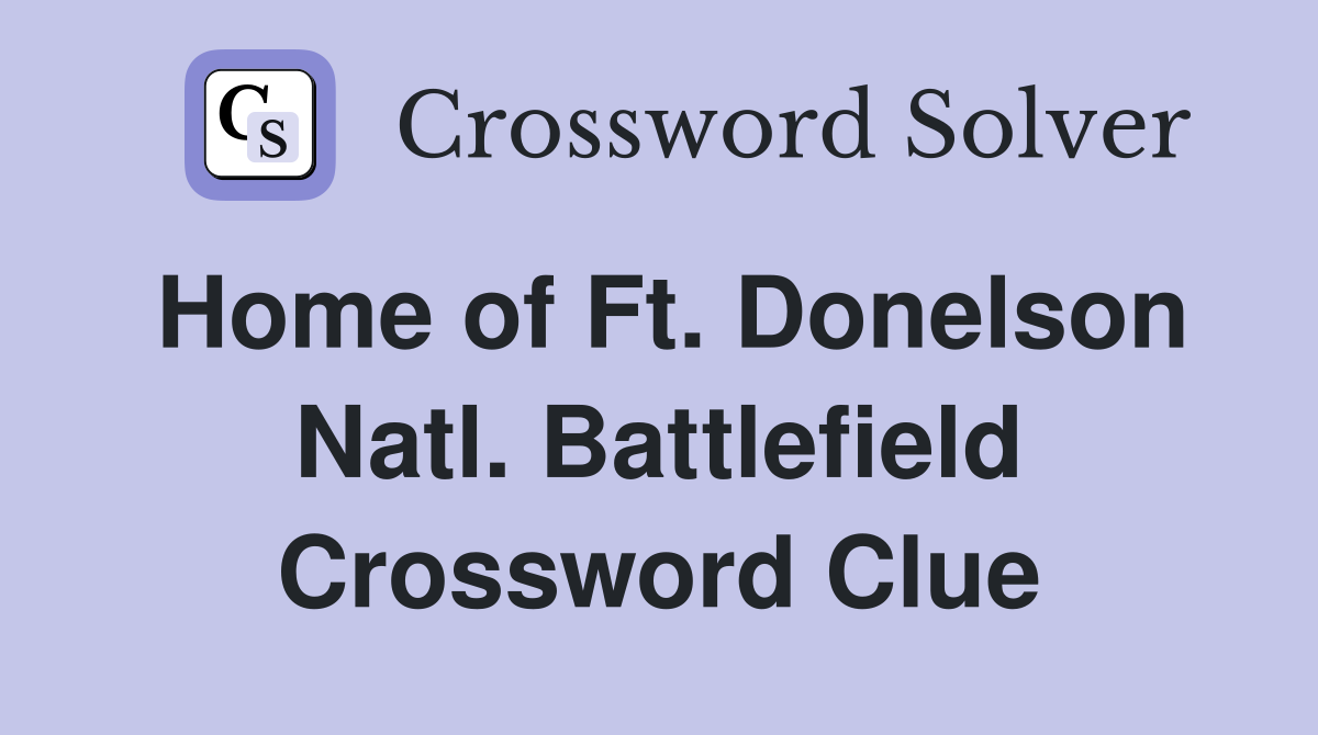 Home of Ft. Donelson Natl. Battlefield Crossword Clue