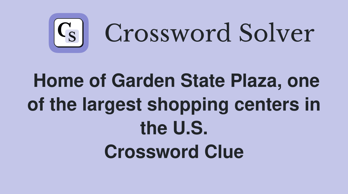 Home of Garden State Plaza, one of the largest shopping centers in the U.S. Crossword Clue