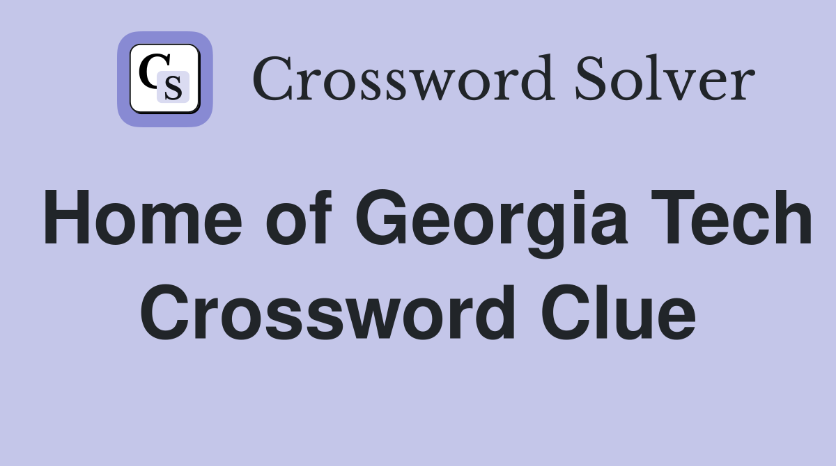 Home of Georgia Tech Crossword Clue