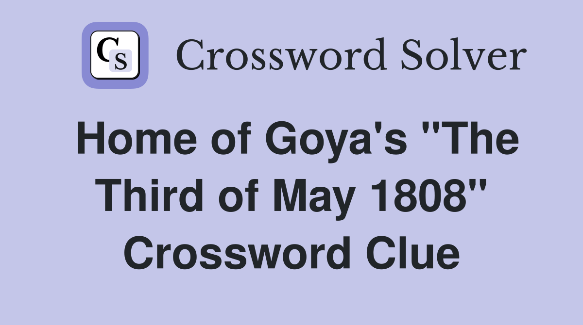 Home of Goya's "The Third of May 1808" Crossword Clue