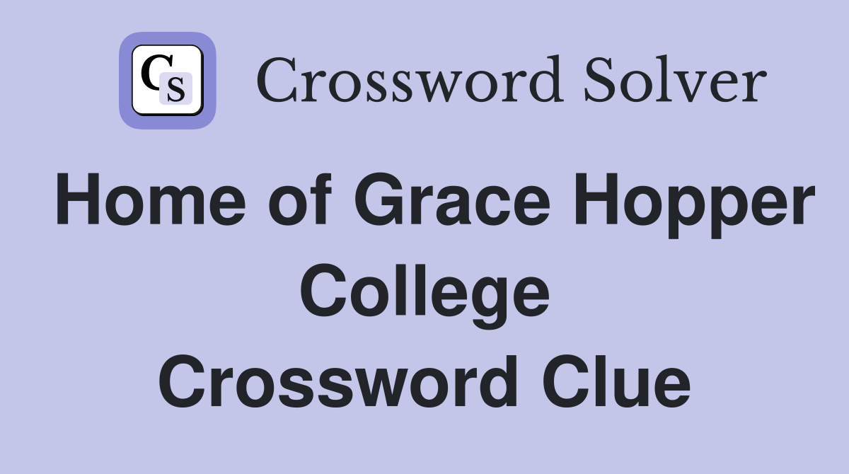 Home of Grace Hopper College Crossword Clue