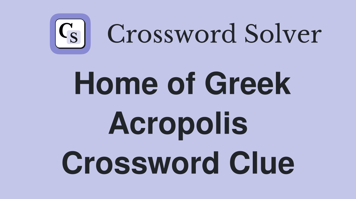 Home of Greek Acropolis Crossword Clue