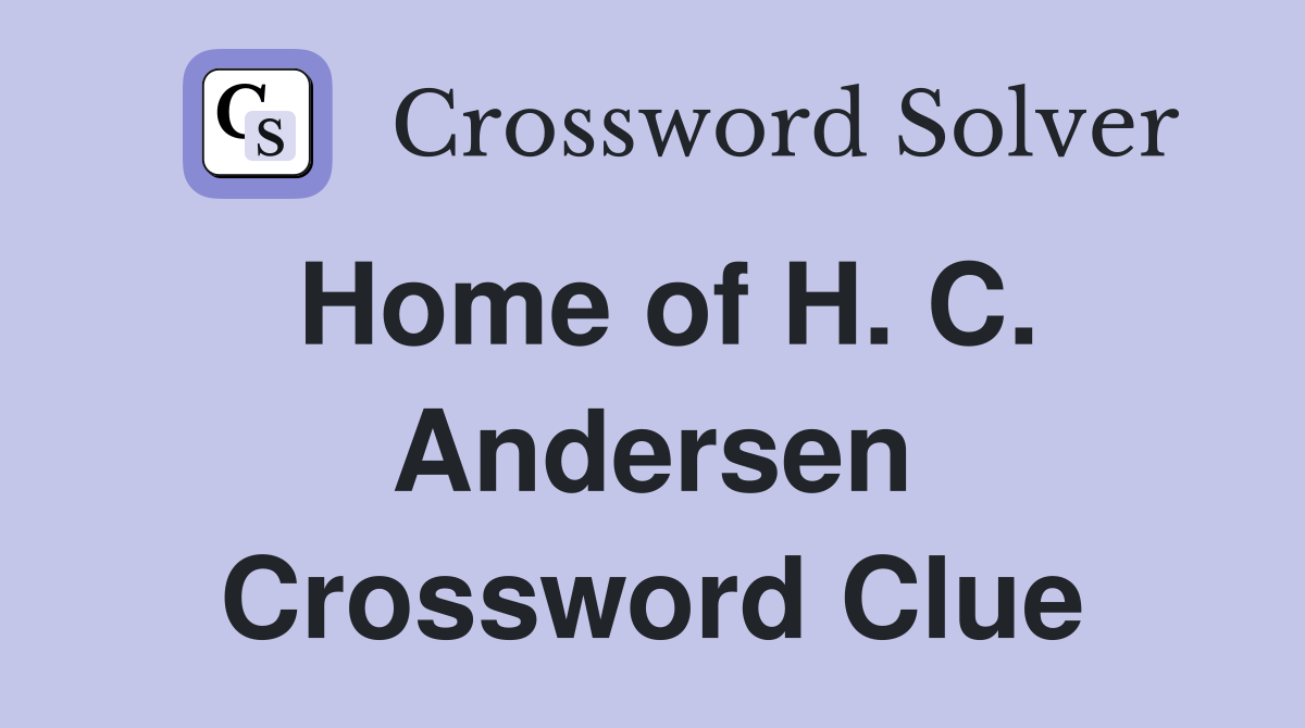 Home of H. C. Andersen Crossword Clue