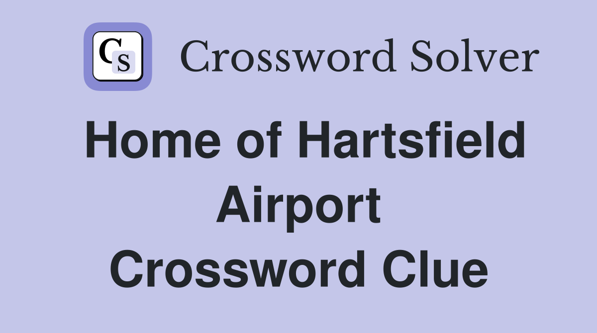 Home of Hartsfield Airport Crossword Clue