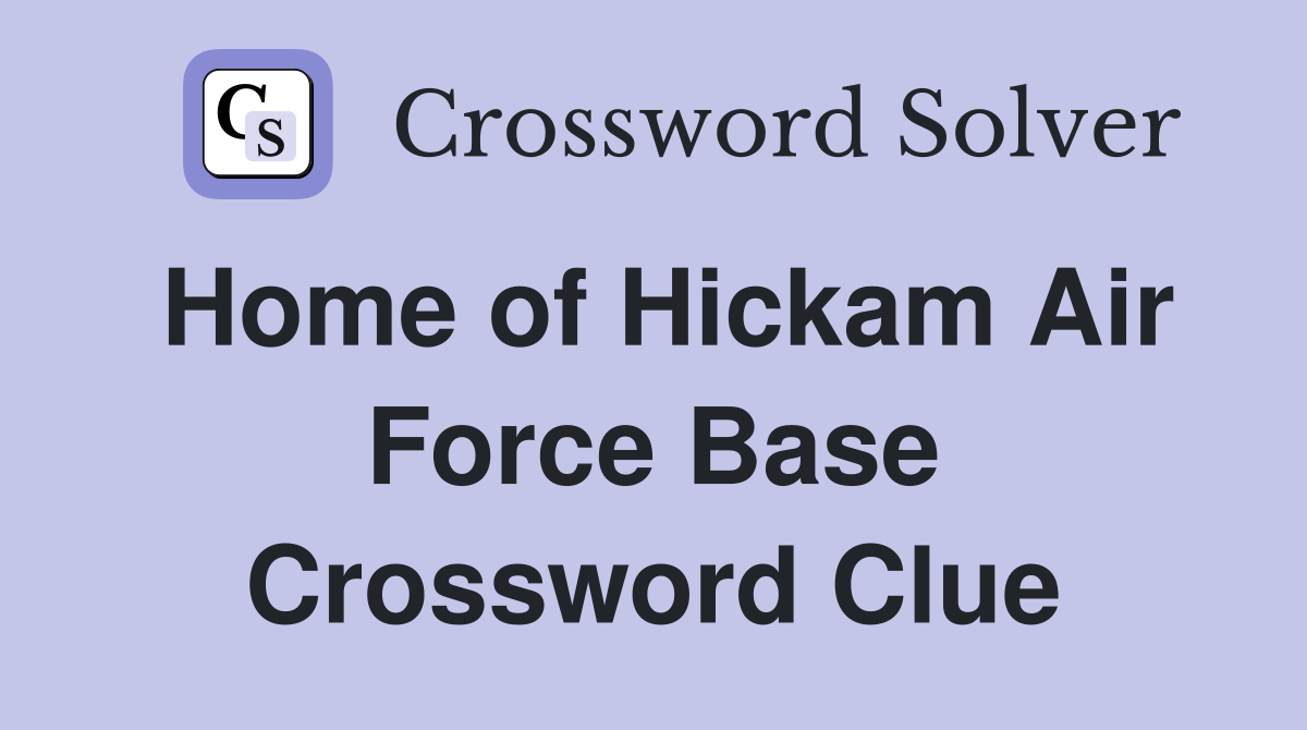 Home of Hickam Air Force Base Crossword Clue