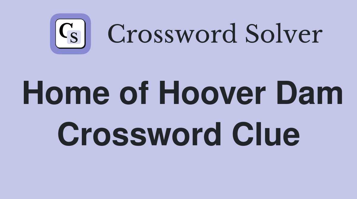 Home of Hoover Dam Crossword Clue