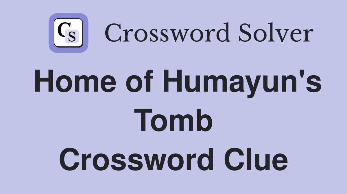 Home of Humayun's Tomb Crossword Clue
