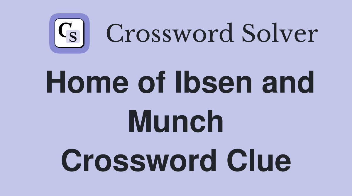 Home of Ibsen and Munch Crossword Clue