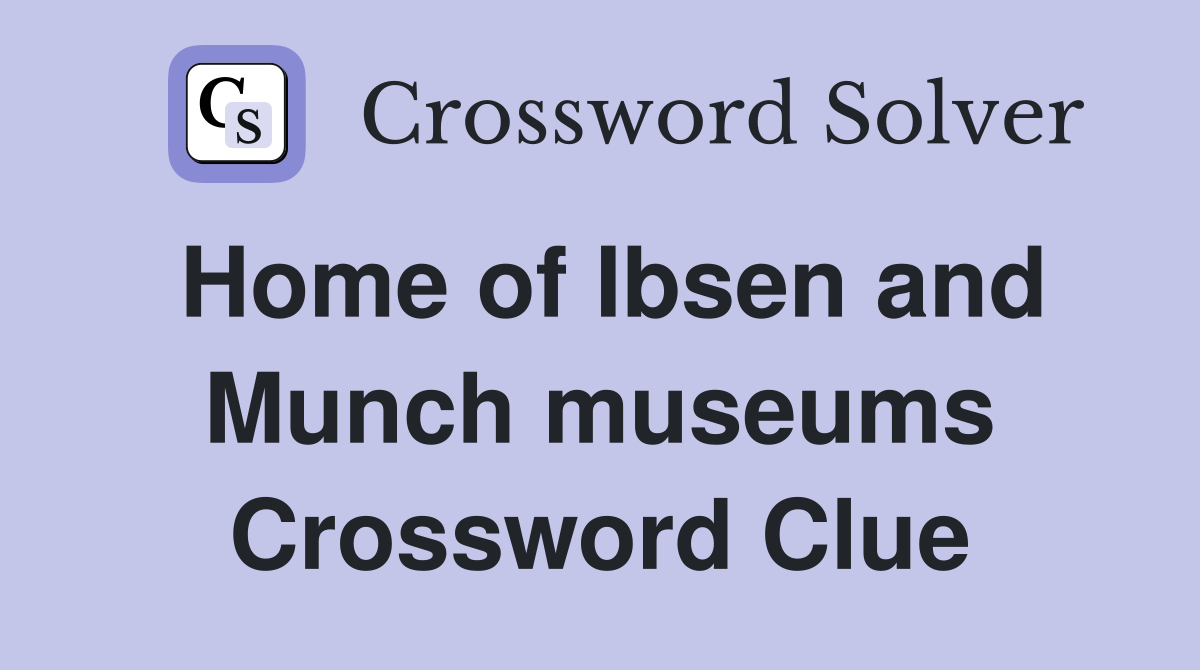 Home of Ibsen and Munch museums Crossword Clue
