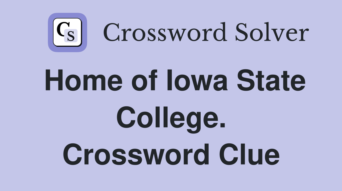 Home of Iowa State College. Crossword Clue