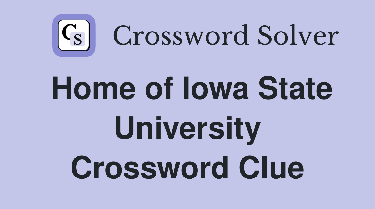 Home of Iowa State University Crossword Clue