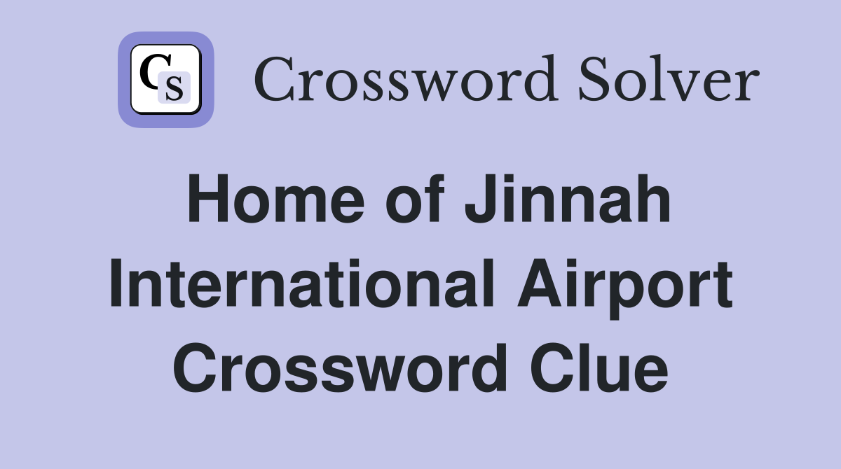 Home of Jinnah International Airport Crossword Clue