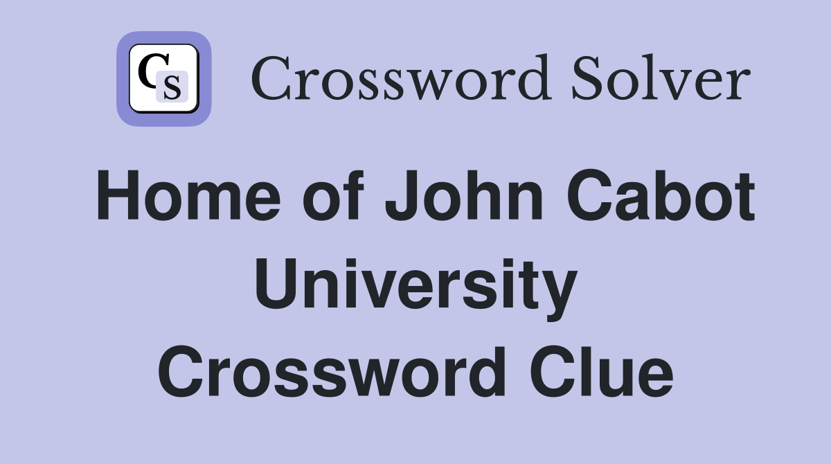 Home of John Cabot University Crossword Clue