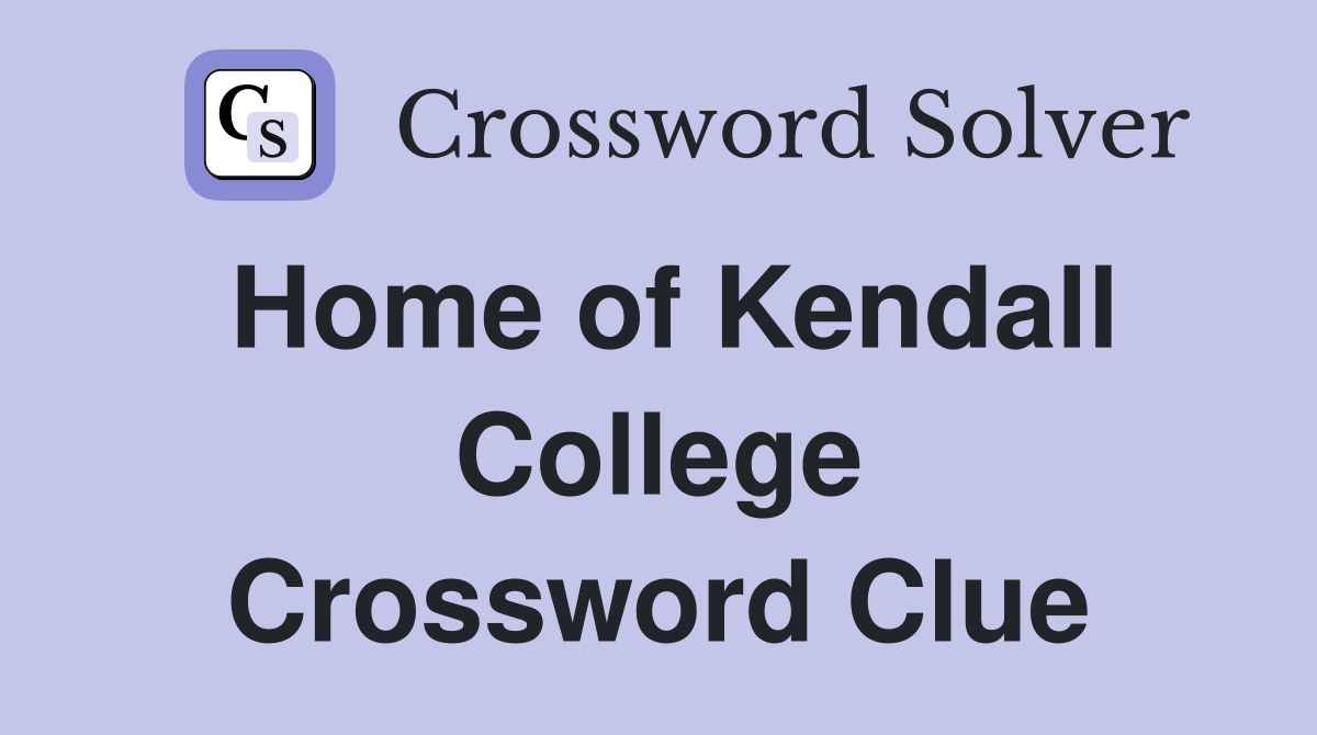 Home of Kendall College Crossword Clue
