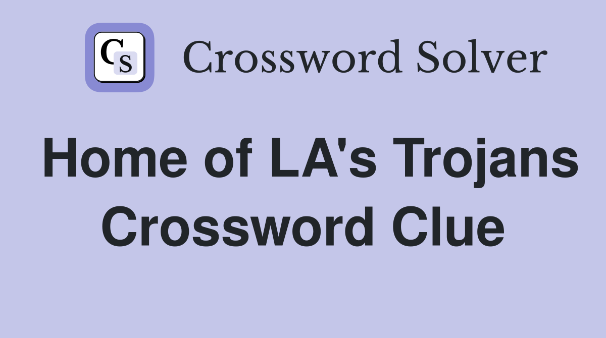 Home of LA's Trojans Crossword Clue