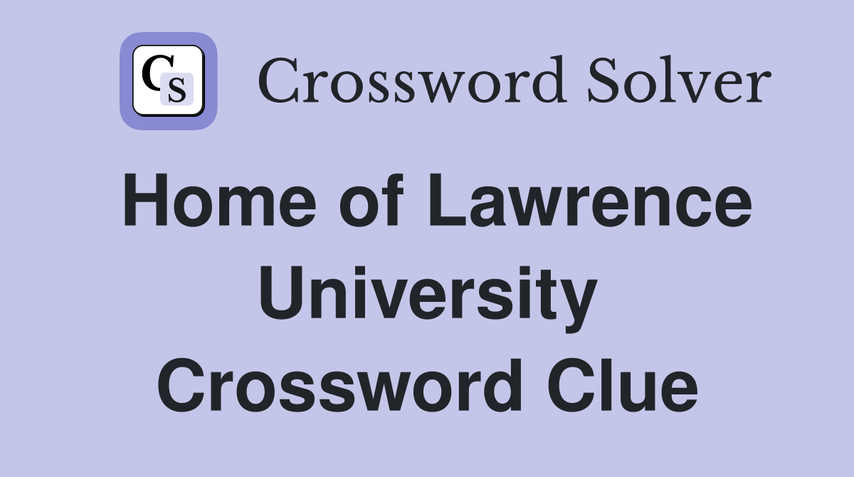 Home of Lawrence University Crossword Clue