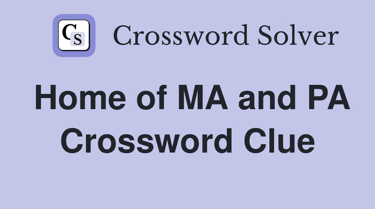 Home of MA and PA Crossword Clue