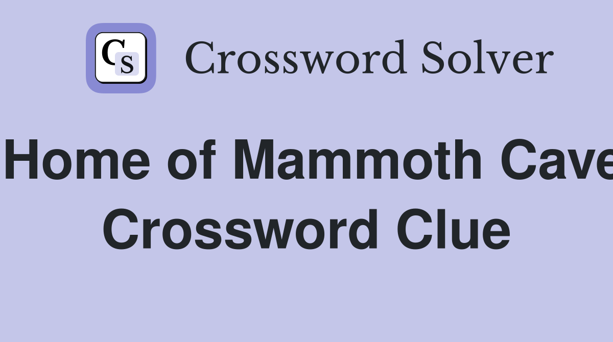 Home of Mammoth Cave Crossword Clue
