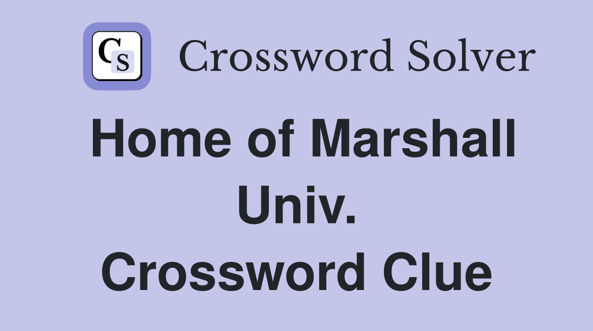 Home of Marshall Univ. Crossword Clue