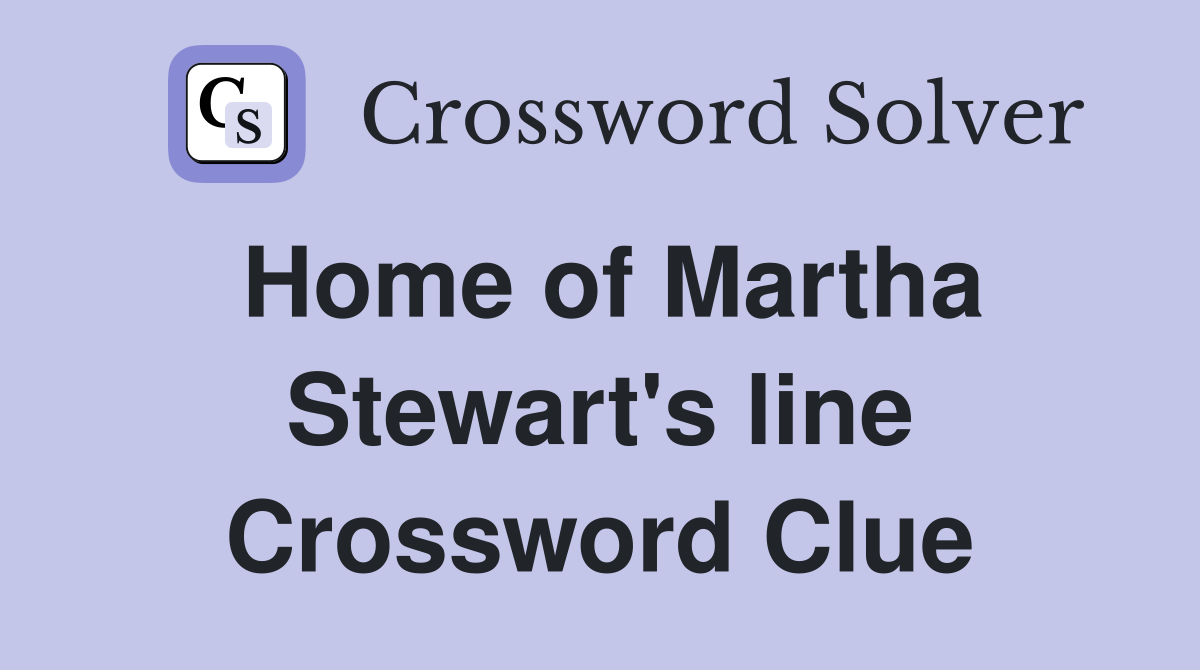 Home of Martha Stewart's line Crossword Clue